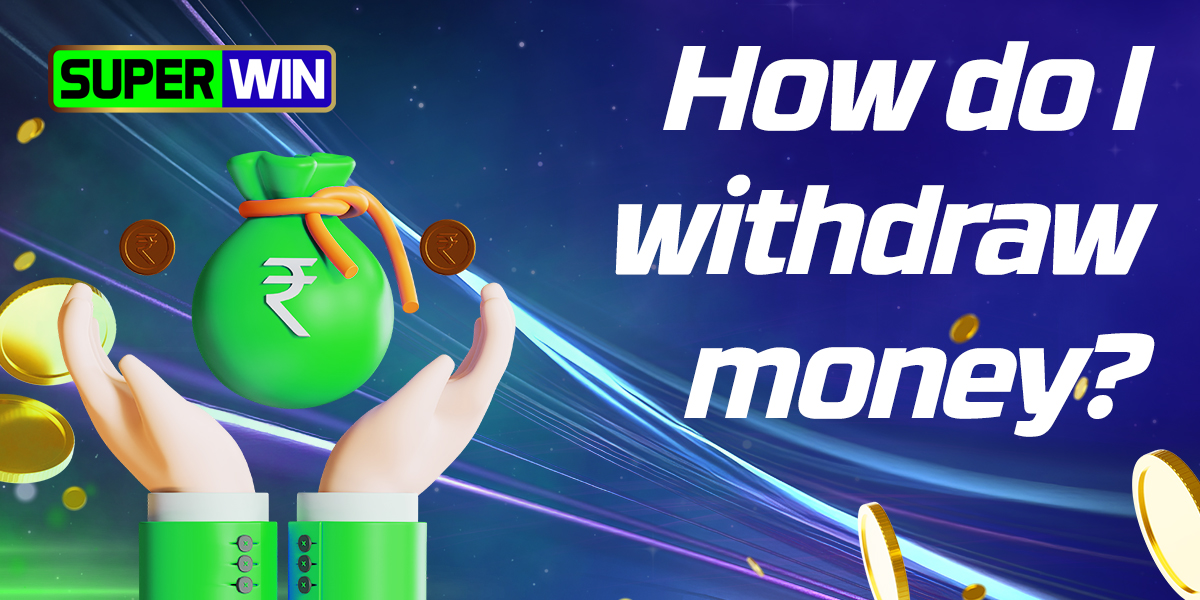 Instructions for SuperWin users from India how to withdraw funds